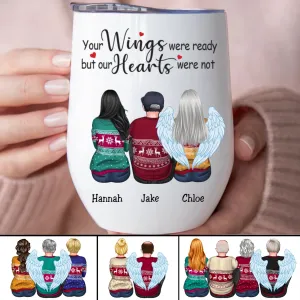 Family - Your Wings Were Ready But Our Hearts Were Not - Personalized Wine Tumbler (AA)